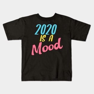 2020 Sucks Multicolored 2020 Is A Mood Gift For Men, Women Kids T-Shirt